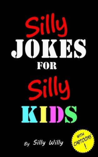 Silly Jokes for Silly Kids. Children’s joke book age 5-12 – Paperback – GOOD
