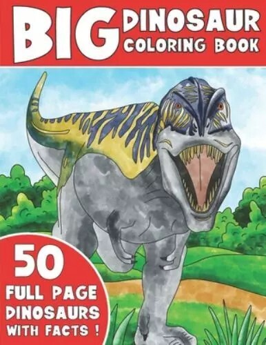 The Big Dinosaur Coloring Book: Jumbo Kids Coloring Book With Dinosaur Facts …