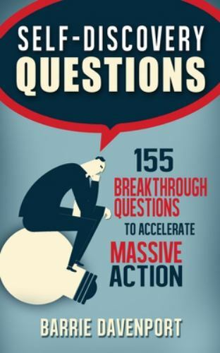 Self-Discovery Questions:: 155 Breakthrough Questions to Accelerate Massive Acti