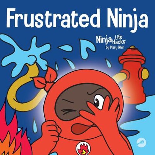 Frustrated Ninja : A Social, Emotional Children’s Book about Mana
