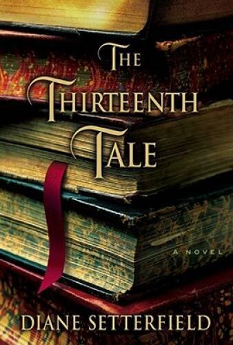 The Thirteenth Tale – Hardcover By Setterfield, Diane – VERY GOOD