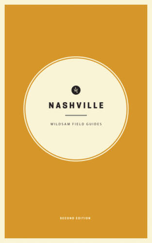 Wildsam Field Guides: Nashville – Paperback By Taylor Elliott Bruce – VERY GOOD