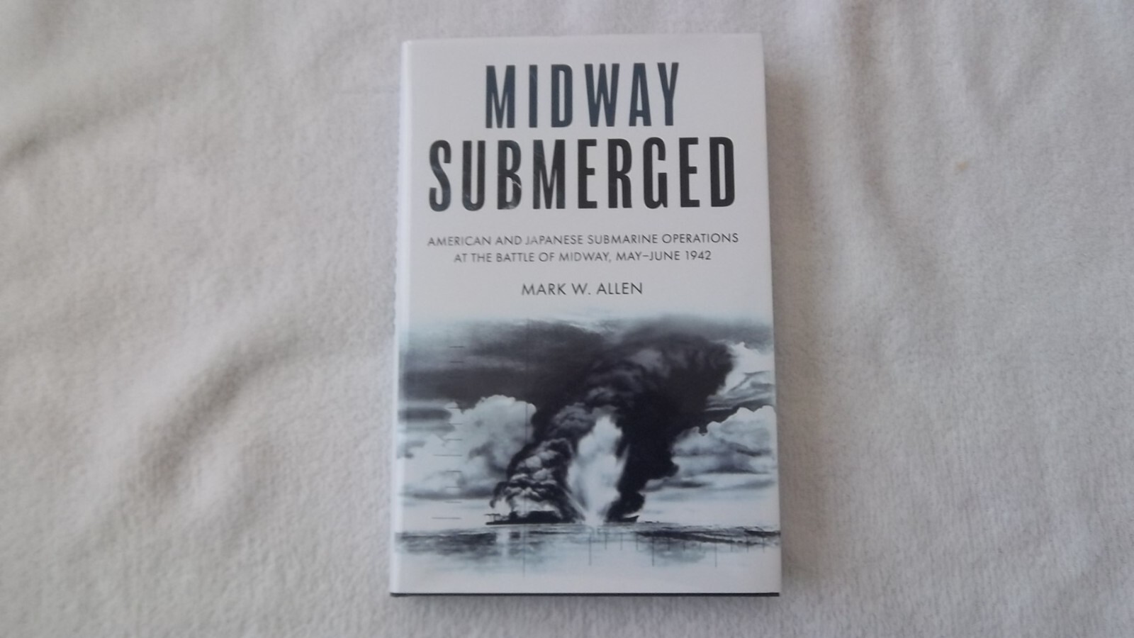 Midway Submerged by Mark W. Allen First Edtion 2023 Hardcover Brand New
