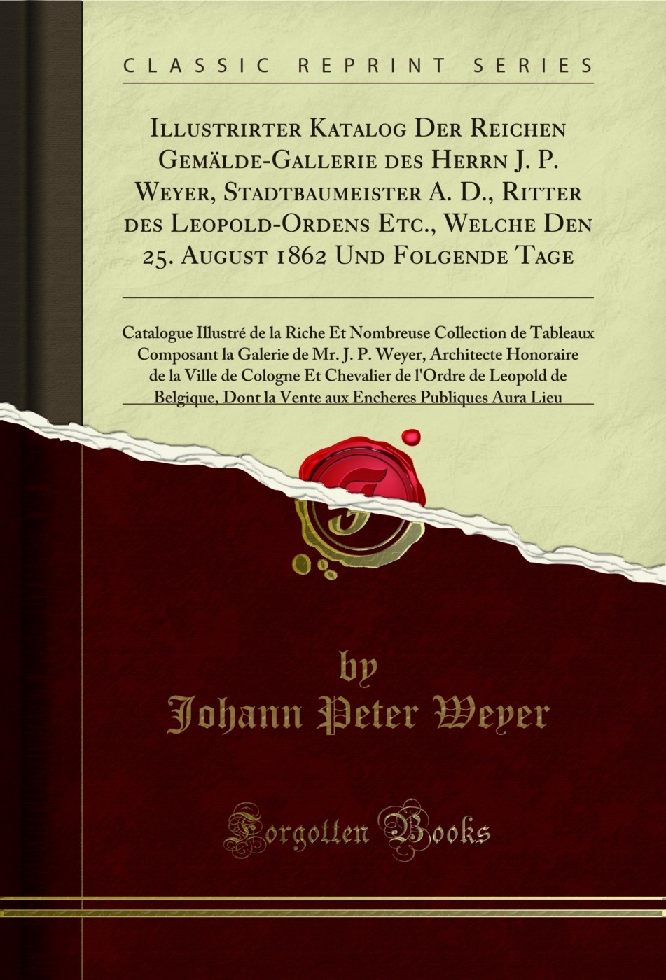 Illustrirter Katalog Der Reichen Gemälde-Gallerie des Herrn J. P. Weyer,