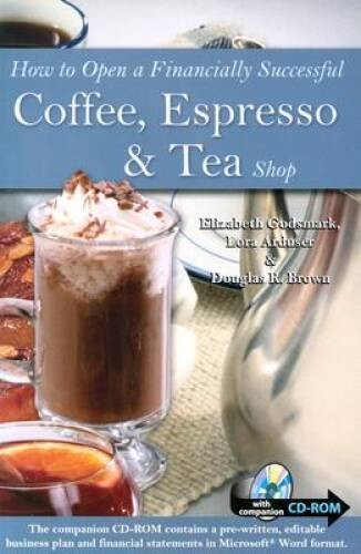 How to Open a Financially Successful Coffee, Espresso & Tea Shop: With Co – GOOD