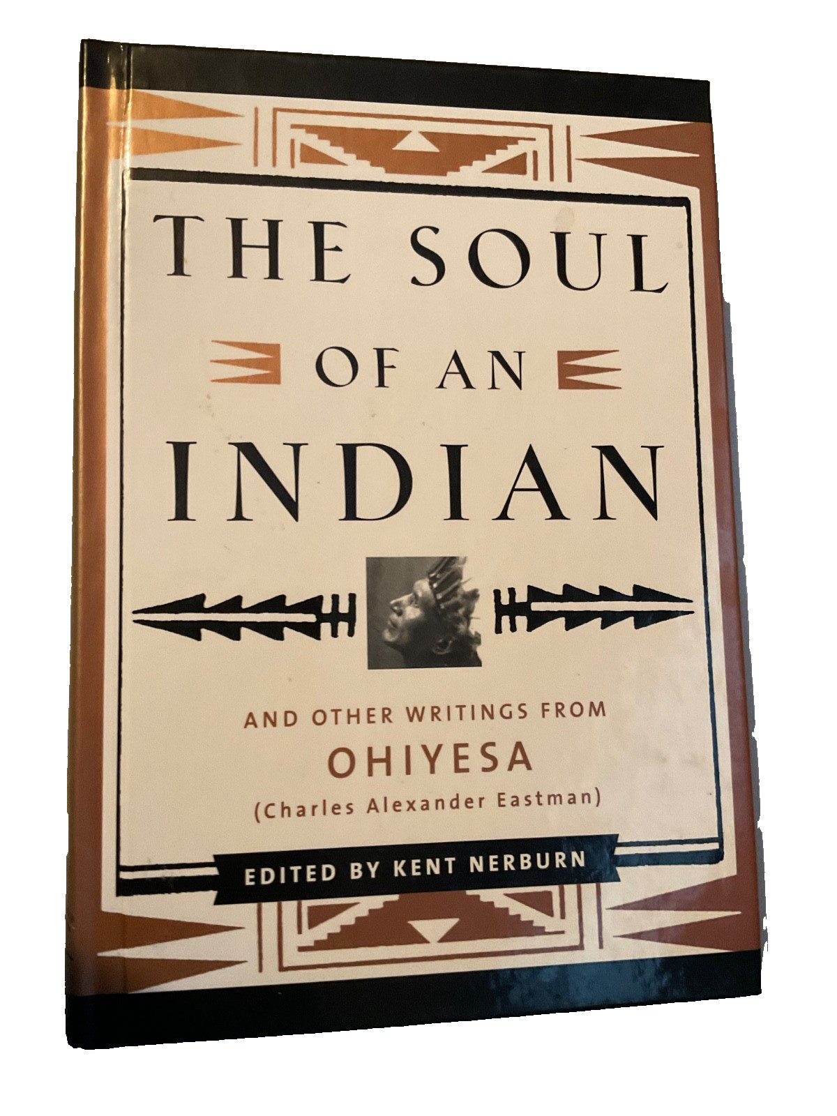 THE SOUL OF AN INDIAN 2 ED: AND OTHER WRITINGS FROM By Kent Nerburn – Hardcover