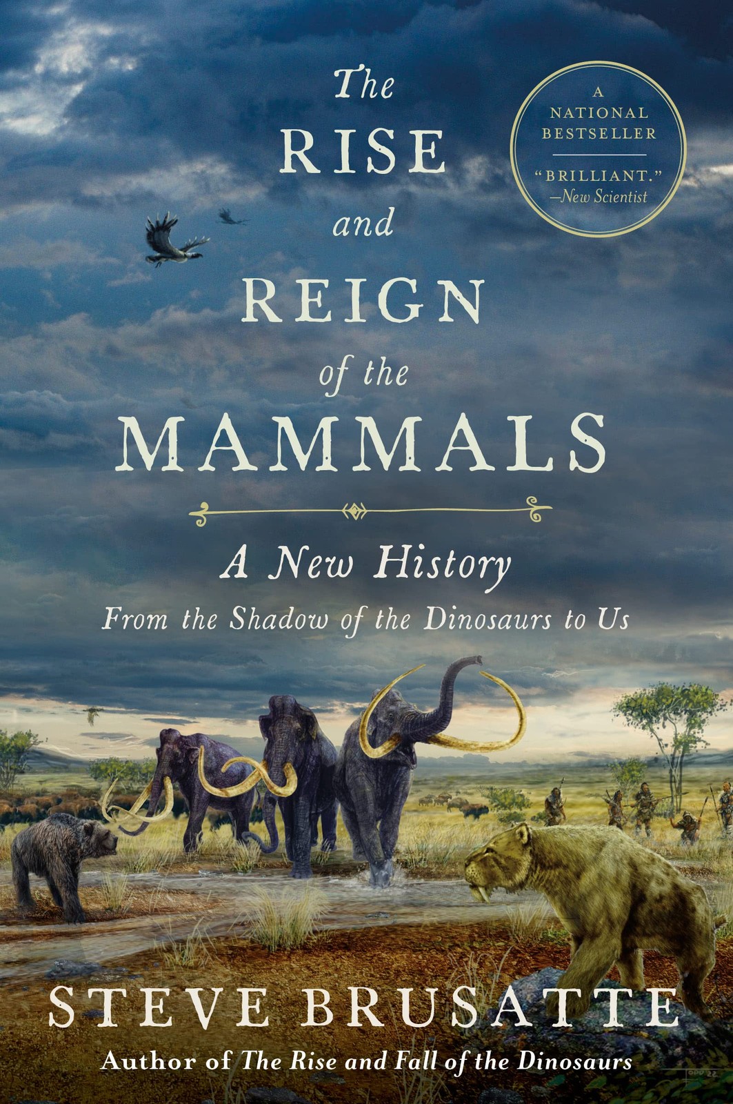 The Rise and Reign of the Mammals: A New History, from the Shadow of the Din…