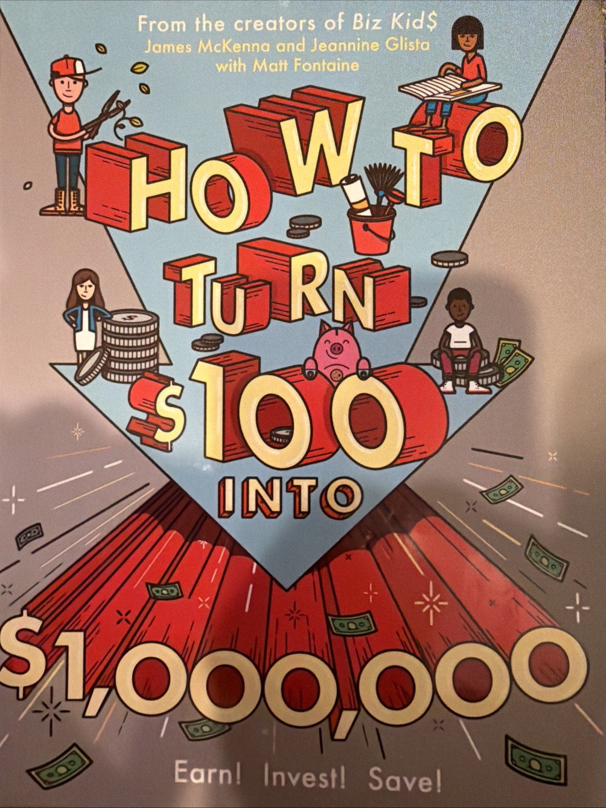 How to Turn $100 Into $1,000,000 : Earn! Invest! Save! by Matt Fontaine
