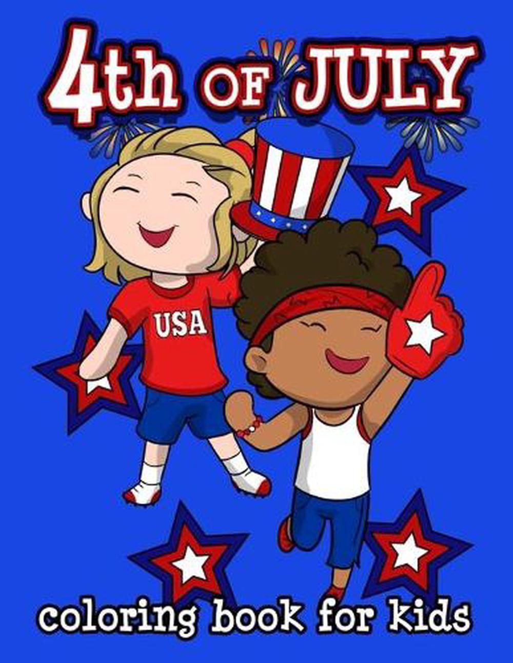 4th of July Coloring Book for Kids: Happy Birthday America! Celebrate a Happy 4t
