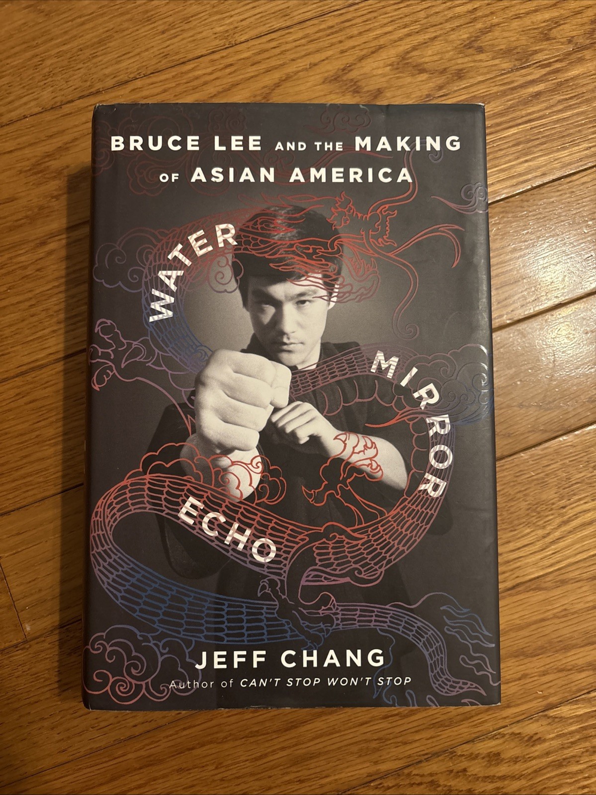 Water Mirror Echo: Bruce Lee & the Making of Asian America by Jeff Chang (Hardco