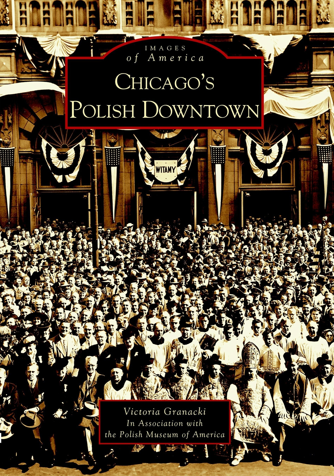 NEW Arcadia Publishing Chicago’s Polish Downtown, IL 9780738532868 Images of Ame
