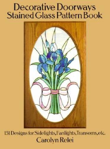 Decorative Doorways Stained Glass Pattern Book: 151 Designs for Side – VERY GOOD