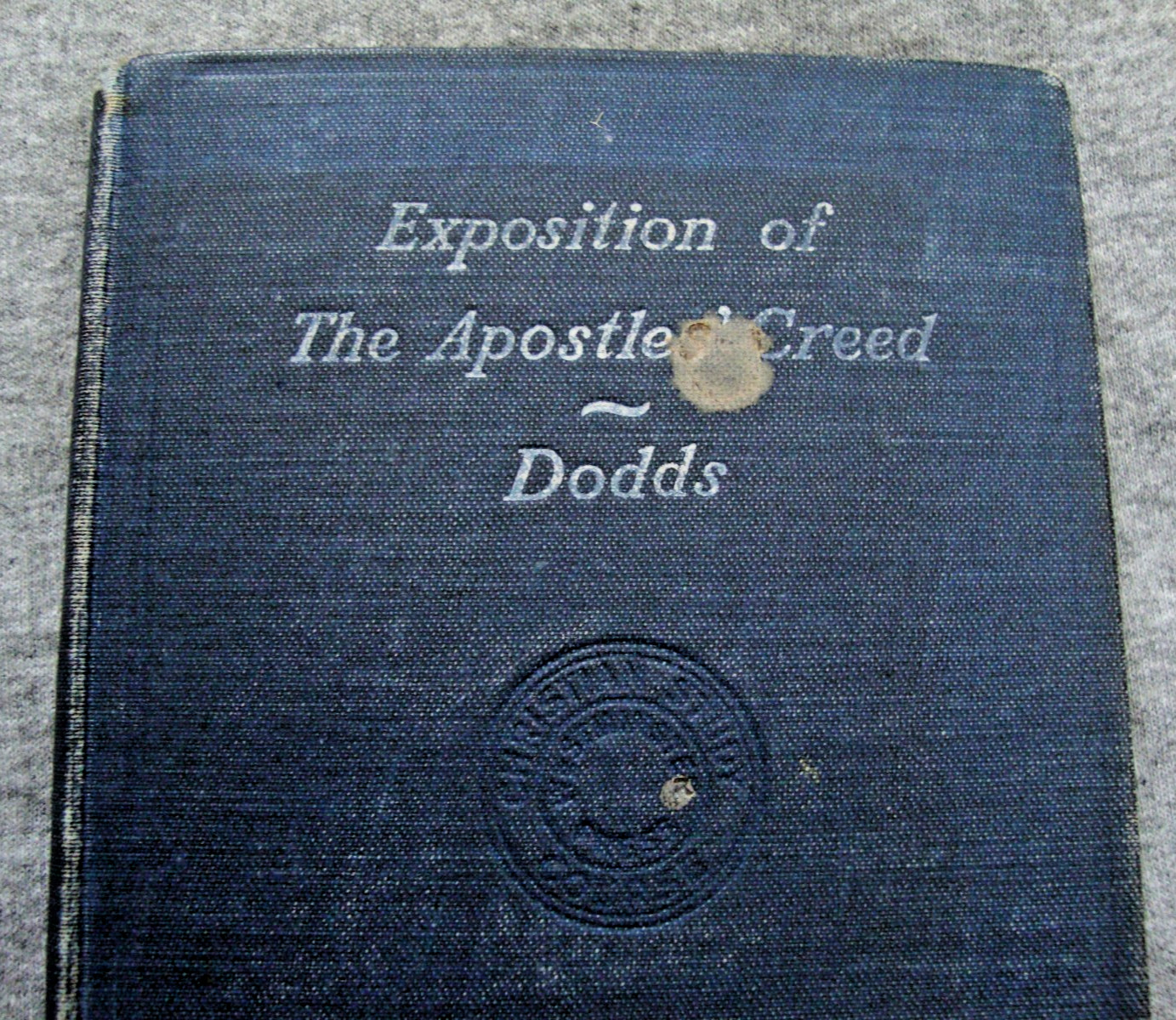 Exposition of The Apostles’ Creed -Rev. James Dodds, D.D. Westminster Press Vtg