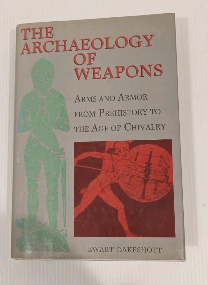 The Archaeology of Weapons: Arms and Armor by Ewart Oakeshott–Collectible Rare