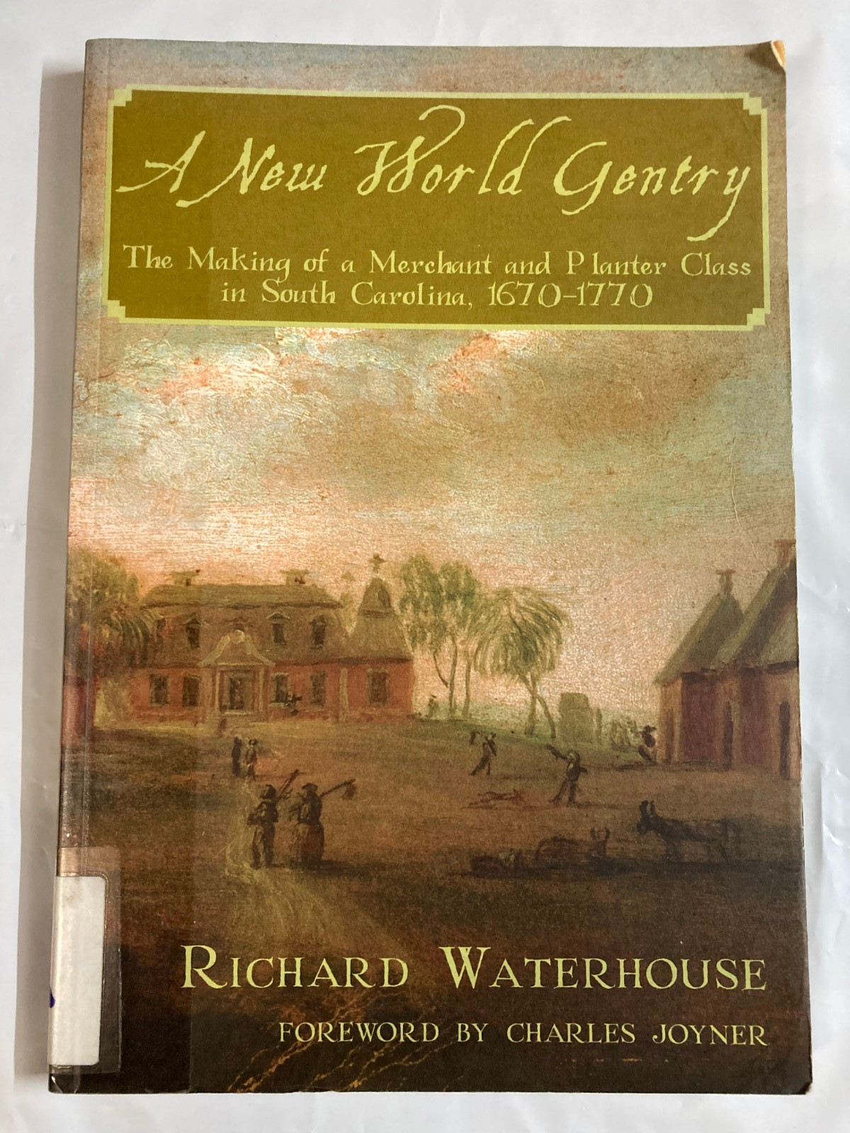 A NEW WORLD GENTRY: THE MAKING OF A MERCHANT AND PLANTER By Richard Waterhouse