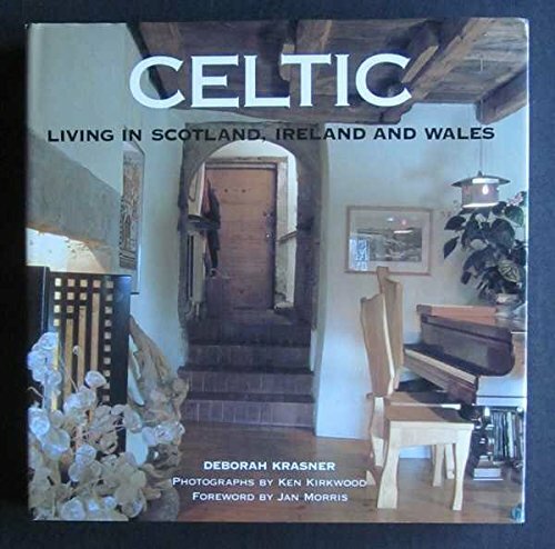 Celtic: Living in Scotland, Ireland and Wales by Krasner, Deborah 0500236127 The
