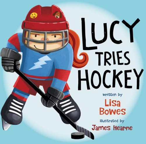 Lucy Tries Hockey; Lucy Tries Sports, 4 – 1459816943, Lisa Bowes, paperback