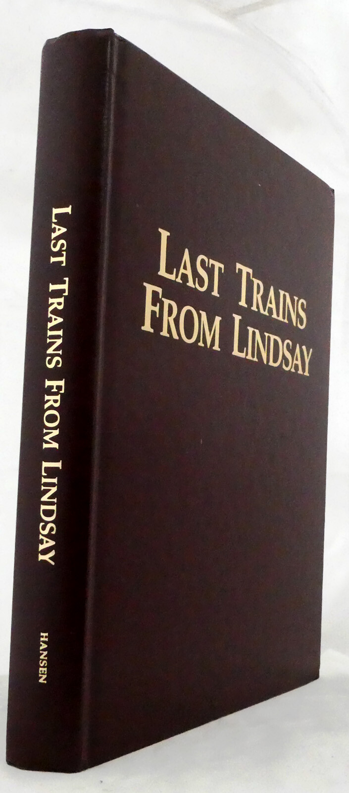 Last Trains From Lindsay by Keith Hansen Canadian Rail History Signed HCDJ