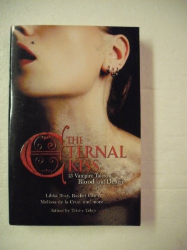 The Eternal Kiss: 12 Vampire Tales of Blood and Desire