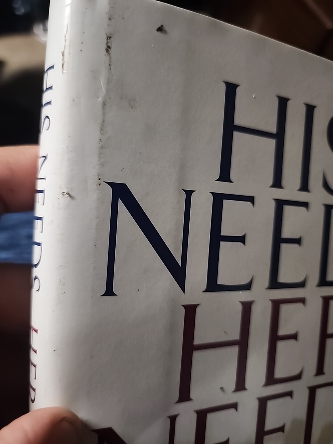 **His Needs, Her Needs : Building an Affair-Proof Marriage Willard F. Harley Jr