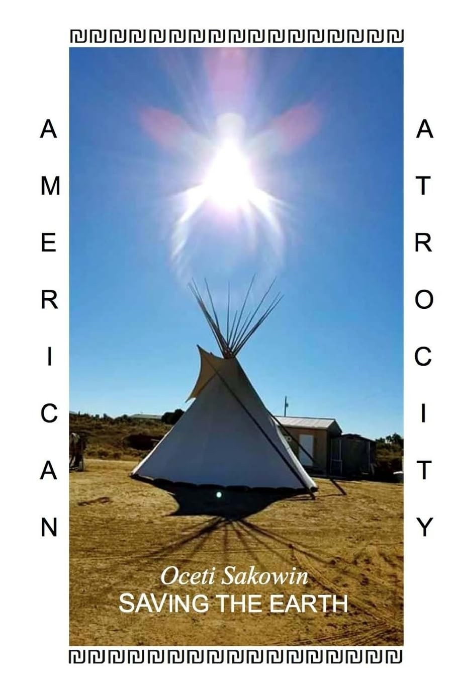 Oceti Sakowin SAVING THE EARTH (American Atrocity)