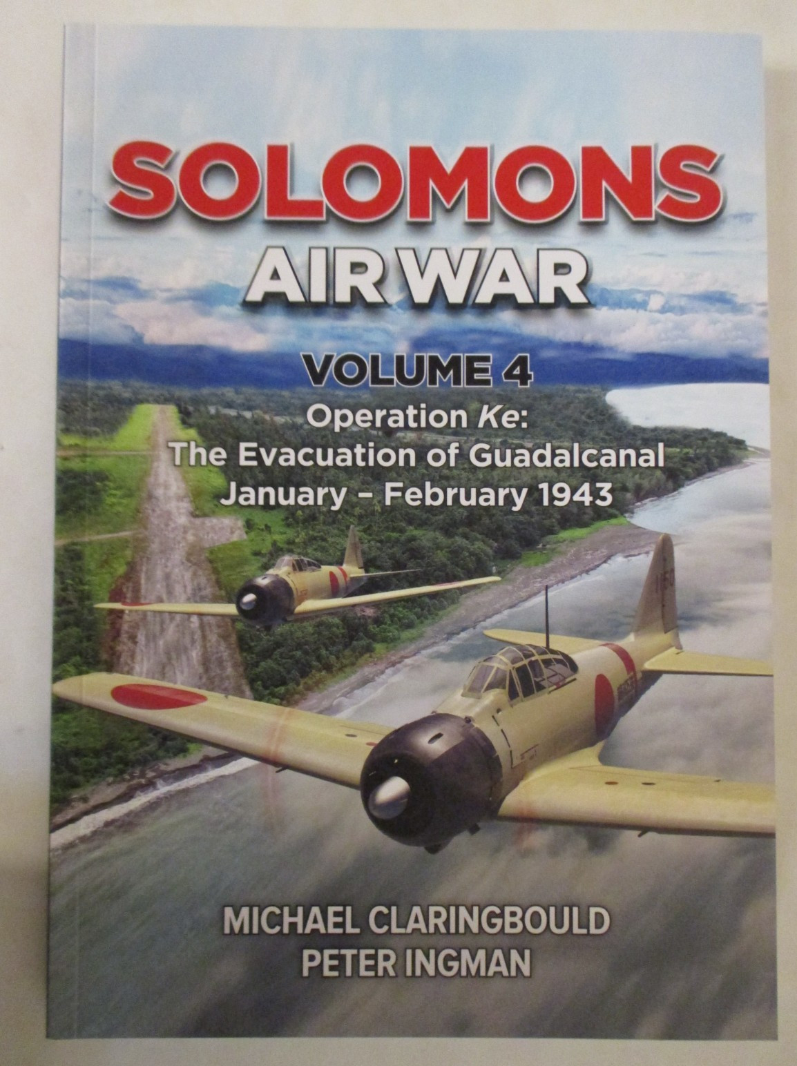 Solomons Air War Volume 4 : Operation Ke: the Evacuation of Guadalcanal January