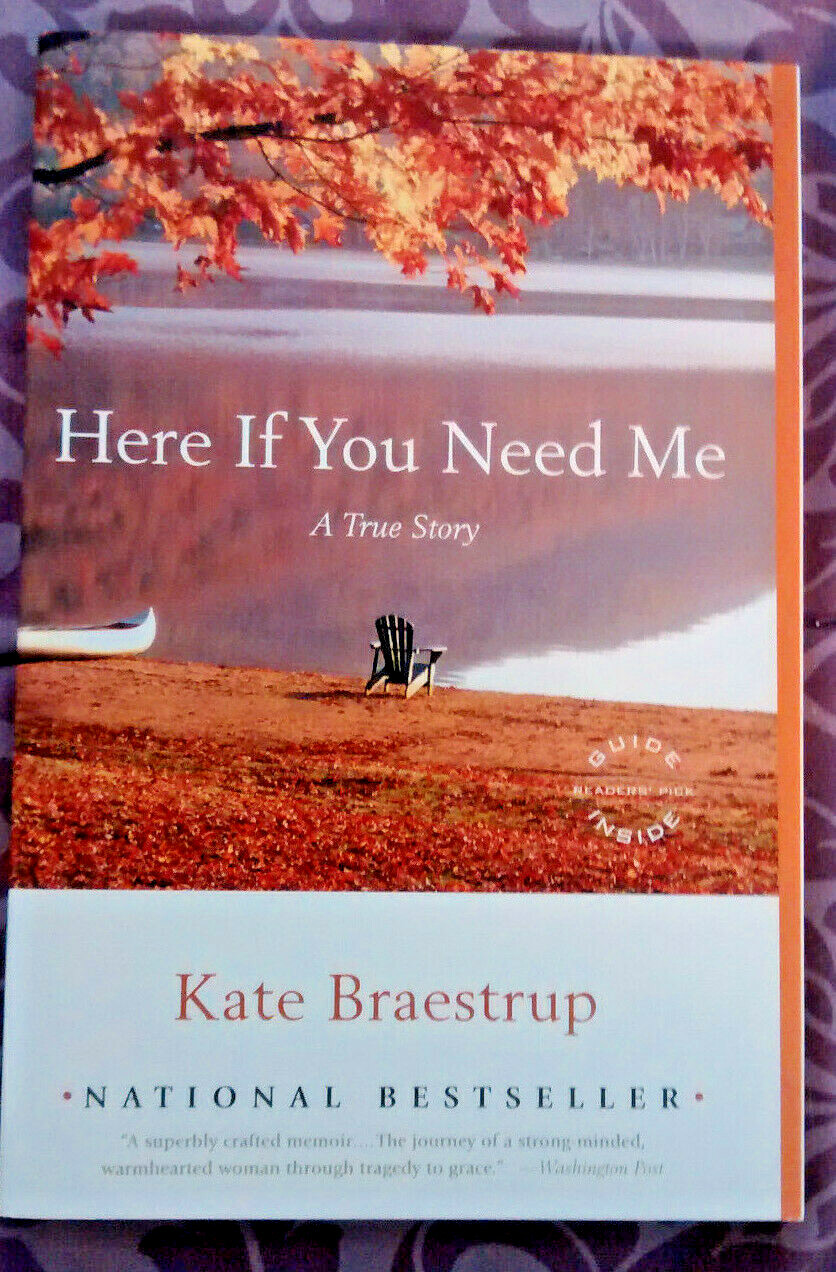 HERE IF YOU NEED ME: A True Story by Braestrup, Kate