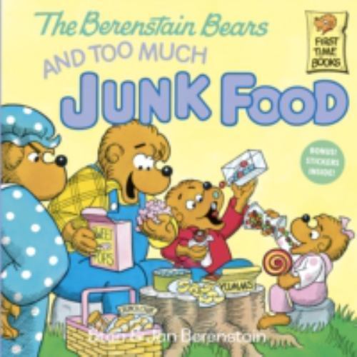The Berenstain Bears and Too Much Junk Food by Berenstain, Stan; Berenstain, Jan