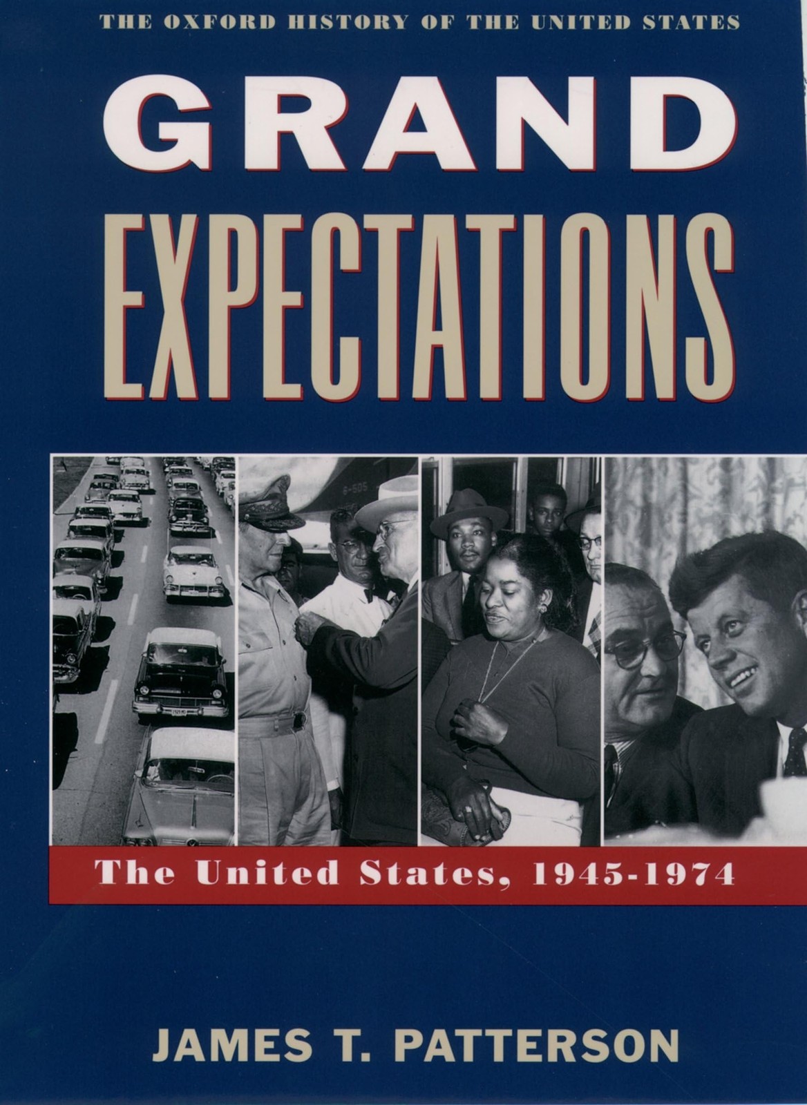 Grand Expectations: The United States, 1945-1974 (Oxford History of the Unit…