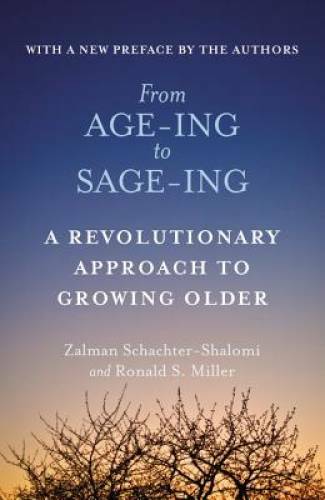 From Age-ing to Sage-ing: A Revolutionary Approach to Growing Older – GOOD