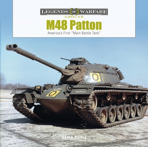 M48 Patton: America’s First “Main Battle Tank” (Legends of Warfare: Ground, 38),