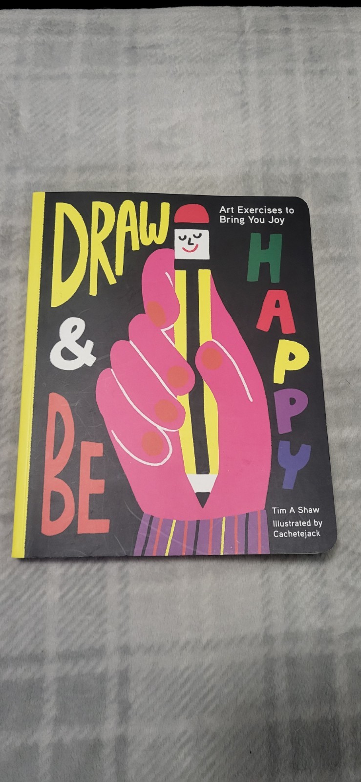 Draw and Be Happy: Art Exercises to Bring You Joy – Paperback -New