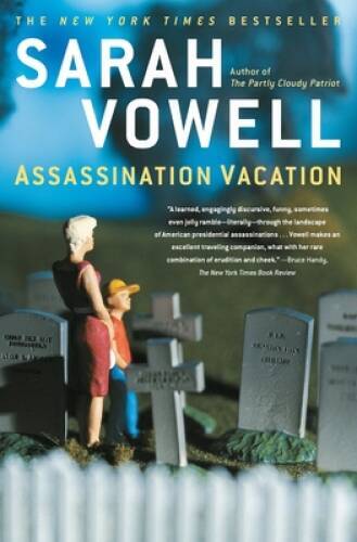 Assassination Vacation – Paperback By Vowell, Sarah – ACCEPTABLE