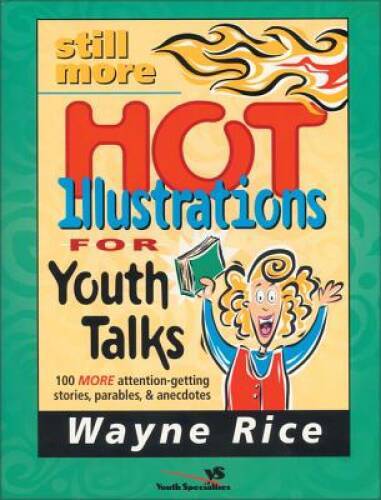 Still More Hot Illustrations for Youth Talks – Paperback By Rice, Wayne – GOOD