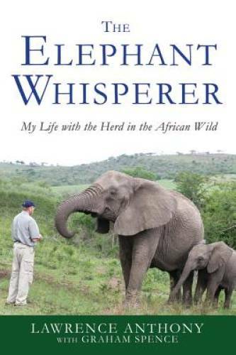 The Elephant Whisperer: My Life with the Herd in the African Wild – VERY GOOD
