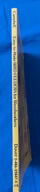 Complete Guide to Bird Feeding by John V. Dennis and Easy to Make Bird Feeders