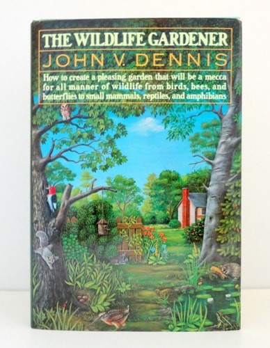 The Wildlife Gardener by John V. Dennis, Good Book