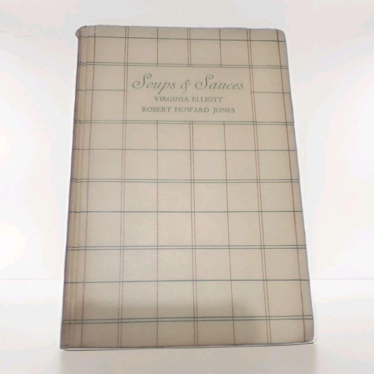 Soups & Sauces 1934 Cookbook Ex Lib By Virginia Elliott & Robert Jones