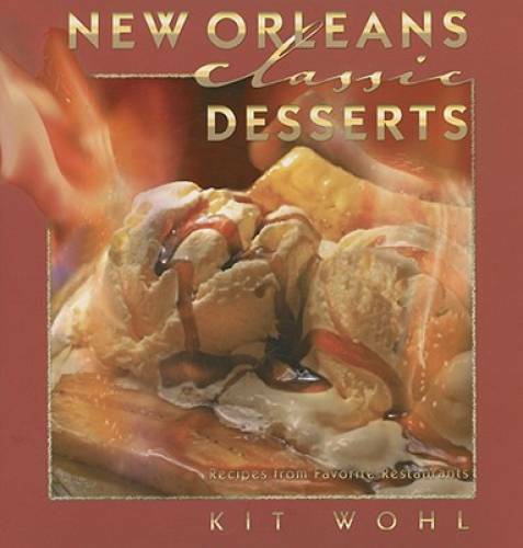 New Orleans Classic Desserts: Recipes from Favorite Restaurants – GOOD