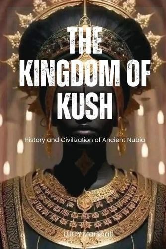Lucy Marshall The Kingdom of Kush (Paperback)