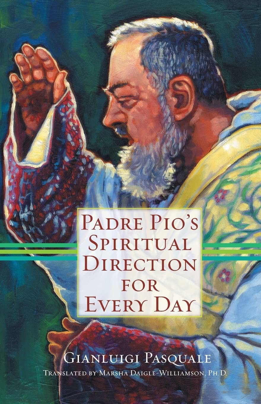 Padre Pio’s Spiritual Direction for Every Day
