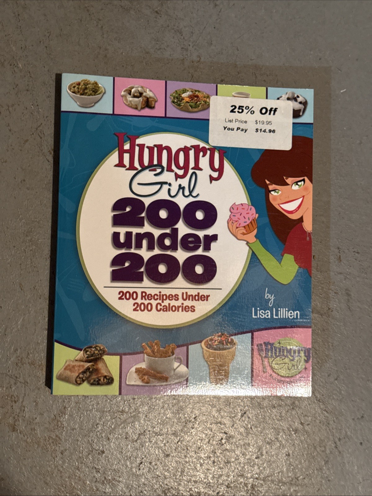 Hungry Girl: 200 Under 200: 200 Recipes Under 200 Calories by Lisa Lillien