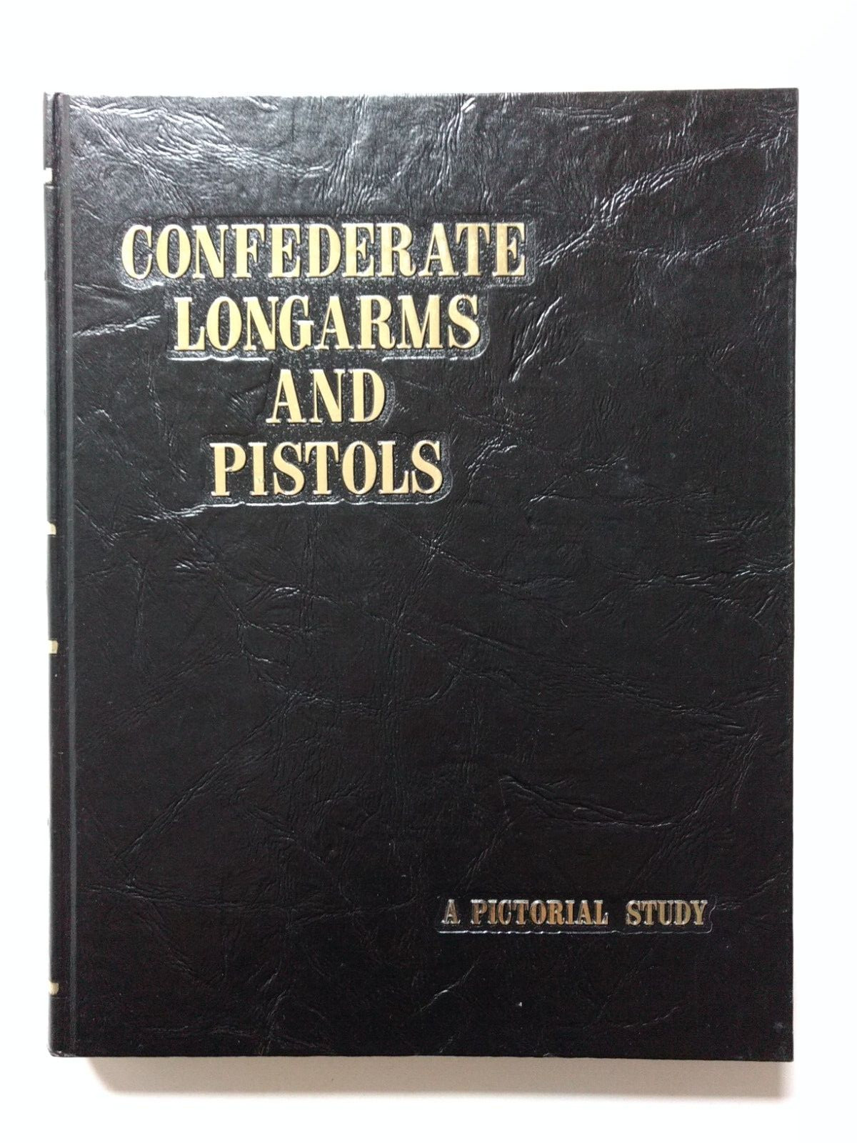 Confederate Longarms &Pistols by Richard Taylor Hill Pictorial Study 1st Ed 1978