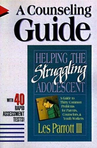 Helping the Struggling Adolescent by Les Parrott III