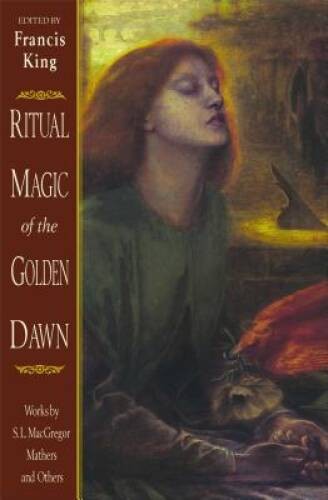 Ritual Magic of the Golden Dawn: Works by S L MacGregor Mathers and – GOOD