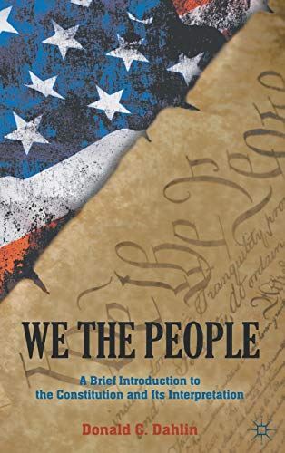We the People: A Brief Introduction to the Constitution and Its