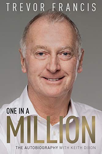 ONE IN A MILLION: TREVOR FRANCIS: THE AUTOBIOGRAPHY By Keith Dixon – Hardcover