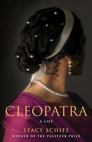 Cleopatra: A Life – Hardcover By Schiff, Stacy – GOOD