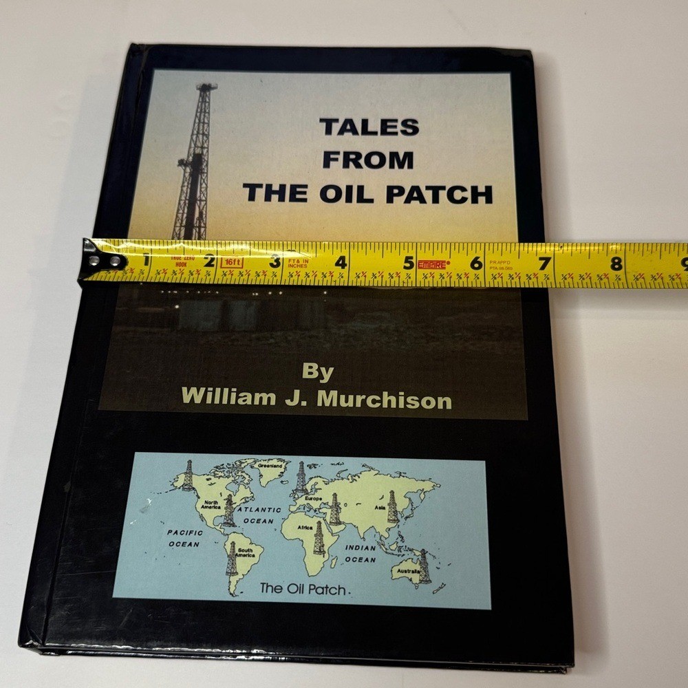 Tales from the Oil Patch by William J. Murchison, Drilling Schools, Inc. 2003