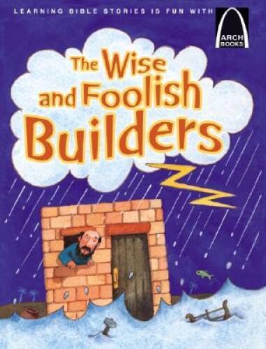 The Wise and Foolish Builders – Arch Book (Arch Books) – Paperback – VERY GOOD